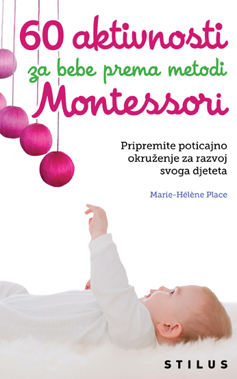 60 aktivnosti za bebe prema metodi Montessori