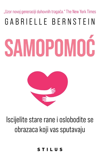 Samopomoć: Iscijelite stare rane i oslobodite se obrazaca koji vas sputavaju