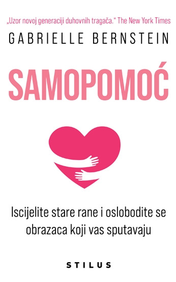 Samopomoć: Iscijelite stare rane i oslobodite se obrazaca koji vas sputavaju